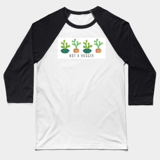 Not a hugger, cactus mug, cactus sticker, not a hugger cactus Baseball T-Shirt